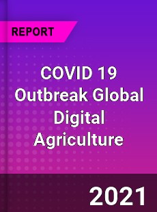 COVID 19 Outbreak Global Digital Agriculture Industry