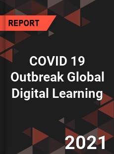 COVID 19 Outbreak Global Digital Learning Industry
