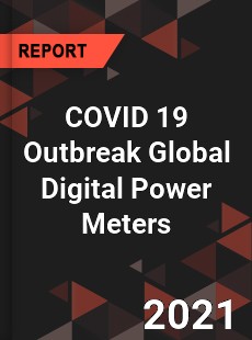 COVID 19 Outbreak Global Digital Power Meters Industry