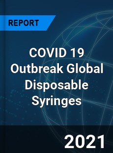 COVID 19 Outbreak Global Disposable Syringes Industry