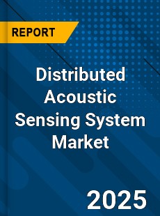 COVID 19 Outbreak Global Distributed Acoustic Sensing System Industry