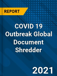 COVID 19 Outbreak Global Document Shredder Industry