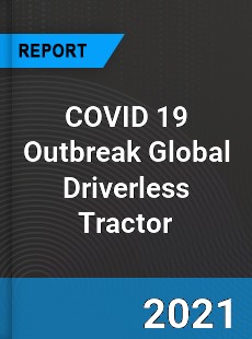 COVID 19 Outbreak Global Driverless Tractor Industry