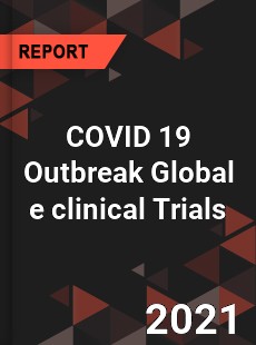 COVID 19 Outbreak Global e clinical Trials Industry