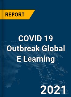 COVID 19 Outbreak Global E Learning Industry