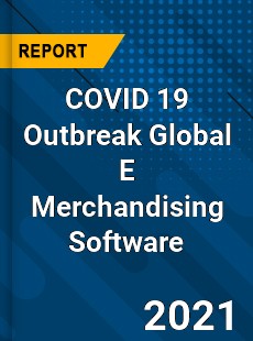 COVID 19 Outbreak Global E Merchandising Software Industry