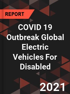 COVID 19 Outbreak Global Electric Vehicles For Disabled Industry