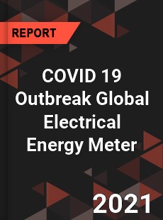 COVID 19 Outbreak Global Electrical Energy Meter Industry