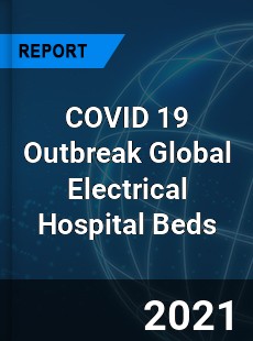 COVID 19 Outbreak Global Electrical Hospital Beds Industry