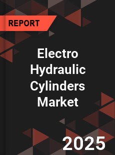 COVID 19 Outbreak Global Electro Hydraulic Cylinders Industry