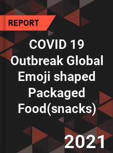COVID 19 Outbreak Global Emoji shaped Packaged Food Industry