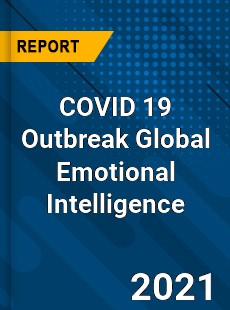 COVID 19 Outbreak Global Emotional Intelligence Industry