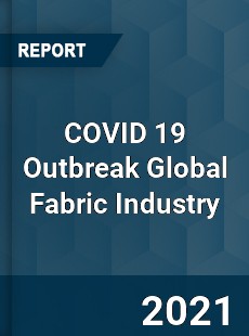 COVID 19 Outbreak Global Fabric Industry