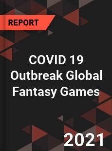 COVID 19 Outbreak Global Fantasy Games Industry