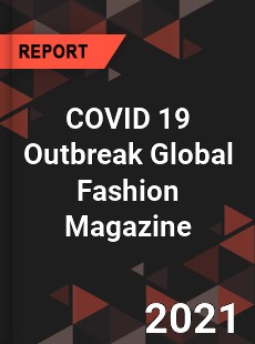 COVID 19 Outbreak Global Fashion Magazine Industry