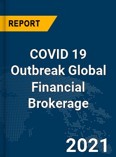 COVID 19 Outbreak Global Financial Brokerage Industry