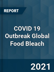 COVID 19 Outbreak Global Food Bleach Industry