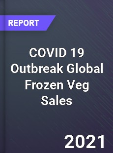 COVID 19 Outbreak Global Frozen Veg Sales Industry