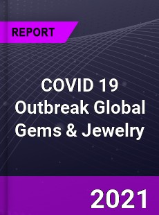 COVID 19 Outbreak Global Gems amp Jewelry Industry