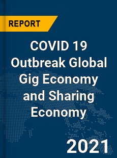 COVID 19 Outbreak Global Gig Economy and Sharing Economy Industry