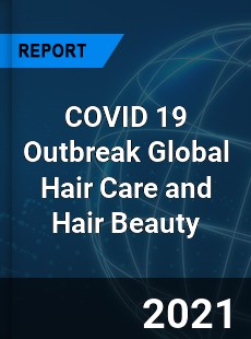 COVID 19 Outbreak Global Hair Care and Hair Beauty Industry