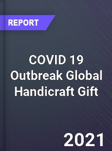 COVID 19 Outbreak Global Handicraft Gift Industry