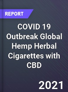 COVID 19 Outbreak Global Hemp Herbal Cigarettes with CBD Industry