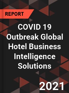 COVID 19 Outbreak Global Hotel Business Intelligence Solutions Industry