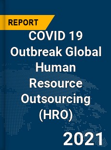 COVID 19 Outbreak Global Human Resource Outsourcing Industry