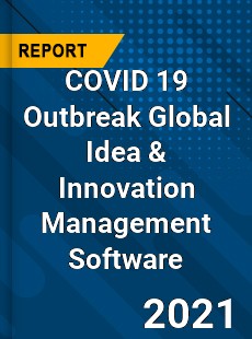 COVID 19 Outbreak Global Idea & Innovation Management Software Industry