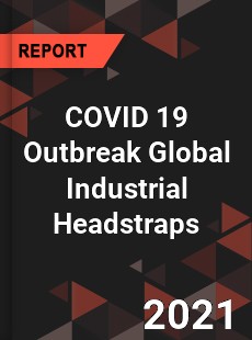 COVID 19 Outbreak Global Industrial Headstraps Industry