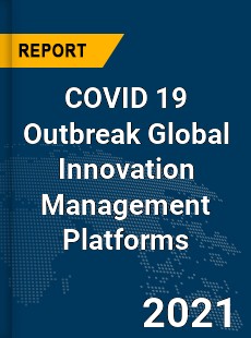 COVID 19 Outbreak Global Innovation Management Platforms Industry