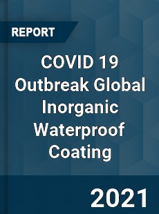 COVID 19 Outbreak Global Inorganic Waterproof Coating Industry