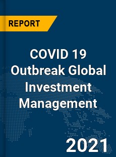COVID 19 Outbreak Global Investment Management Industry