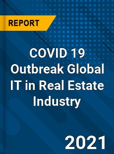 COVID 19 Outbreak Global IT in Real Estate Industry