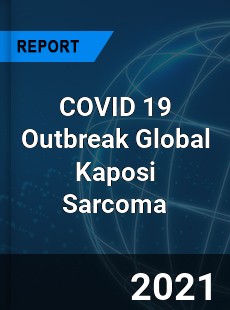 COVID 19 Outbreak Global Kaposi Sarcoma Industry