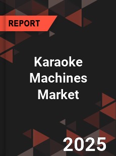 COVID 19 Outbreak Global Karaoke Machines Industry