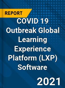 COVID 19 Outbreak Global Learning Experience Platform Software Industry
