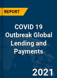 COVID 19 Outbreak Global Lending and Payments Industry