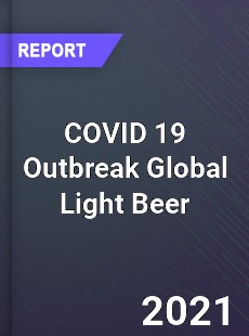 COVID 19 Outbreak Global Light Beer Industry