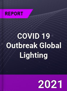 COVID 19 Outbreak Global Lighting Industry
