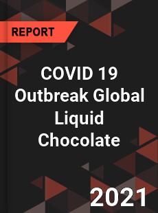 COVID 19 Outbreak Global Liquid Chocolate Industry