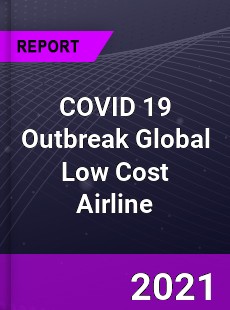 COVID 19 Outbreak Global Low Cost Airline Industry