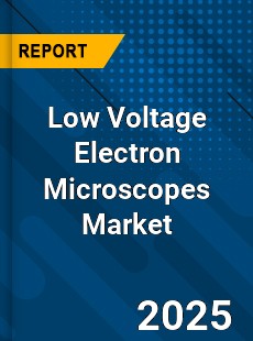 COVID 19 Outbreak Global Low Voltage Electron Microscopes Industry
