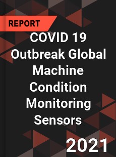 COVID 19 Outbreak Global Machine Condition Monitoring Sensors Industry