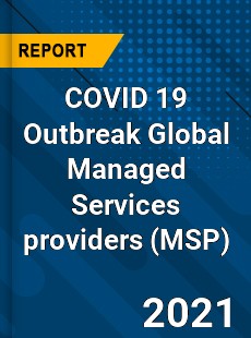 COVID 19 Outbreak Global Managed Services providers Industry