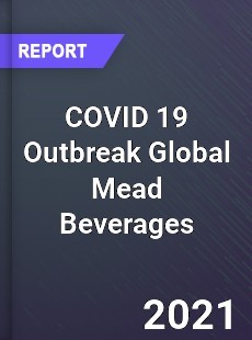 COVID 19 Outbreak Global Mead Beverages Industry