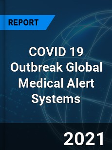 COVID 19 Outbreak Global Medical Alert Systems Industry