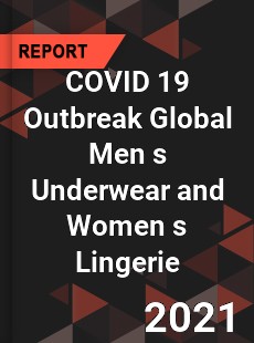 COVID 19 Outbreak Global Men s Underwear and Women s Lingerie Industry
