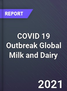 COVID 19 Outbreak Global Milk and Dairy Industry